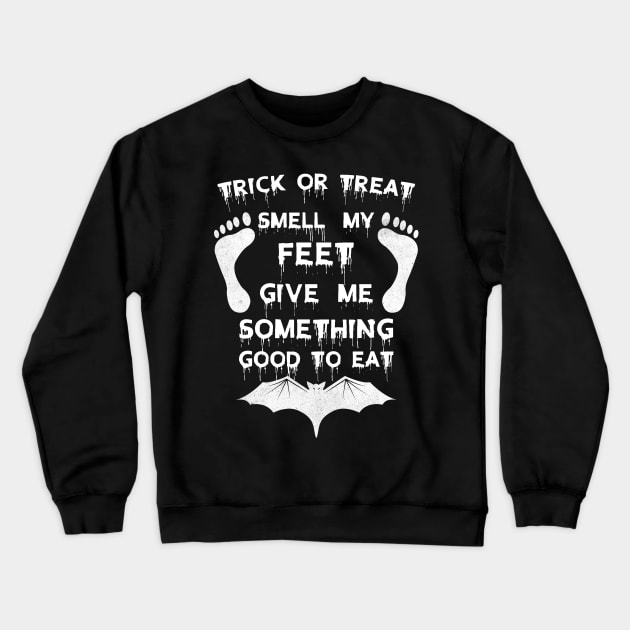 Trick Or Treat Smell My Feet Give Me Somthing Good To Eat Funny Halloween Crewneck Sweatshirt by Amineharoni